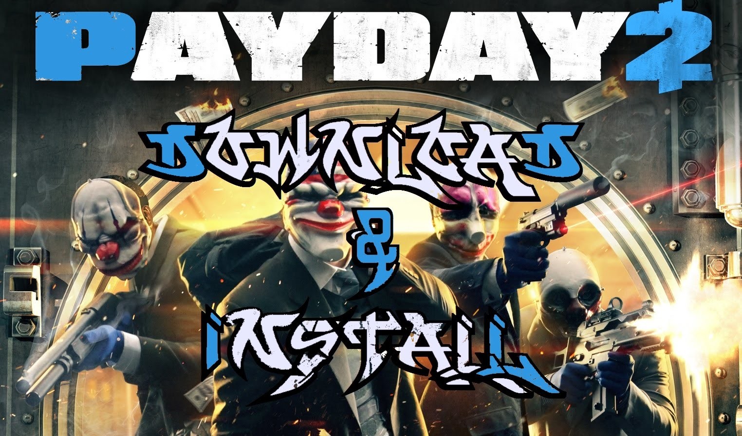 Come Scaricare e Installare PayDay2 || Tutorial