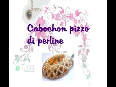DIY: CABOCHON PIZZO DI PERLINE