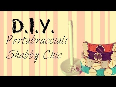 ♥ DIY : Portabracciali Shabby Chic ♥