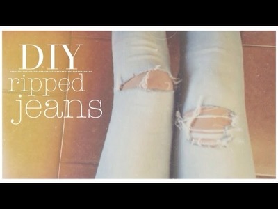 DIY: Ripped Jeans || Come strappare i vostri jeans