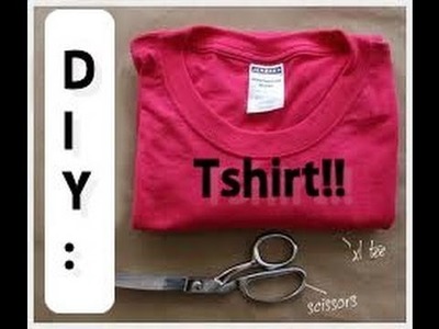 DIY: Tutorial How to cut a tshirt, 3 style