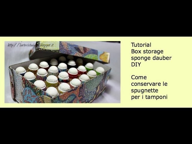 Scrap Tutorial: Box Storage Sponge Dauber (DIY)- Come conservare le spugnette - Lartevistadame