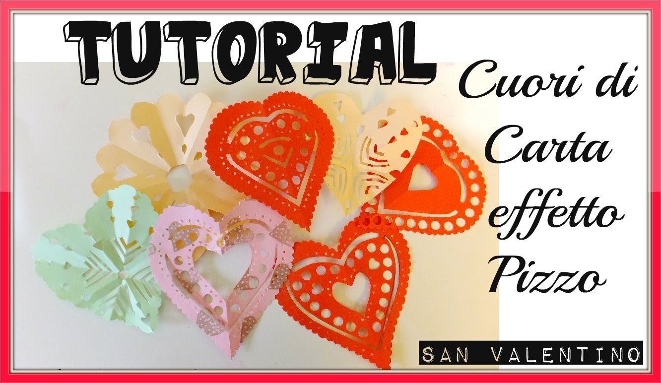 Tutorial Carta e Forbici - Cuori di Carta effetto Pizzo - DIY  Paper Heart Doilies