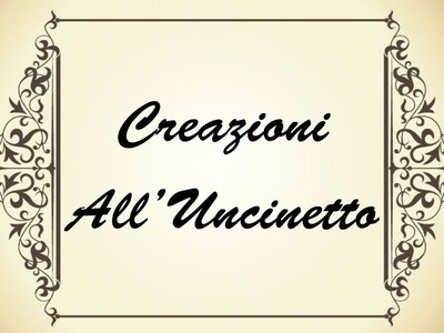 Ultime Creazioni All'Uncinetto - Last Crochet Creation