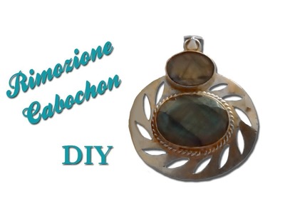 | DIY| Tutorial Rimozione Cabochon - How to remove cabochon