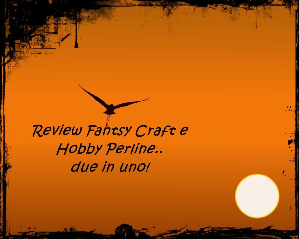 Review Fantasy Craft & HobbyPerline. due in uno!