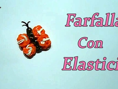 FARFALLA  CON ELASTICI DIY RAINBOW LOOM Charms Butterfly Tutorial ★