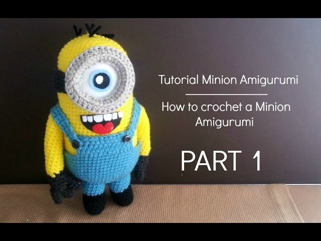 Tutorial: Minion Amigurumi | Tutorial: how to crochet a Minion - Part 1