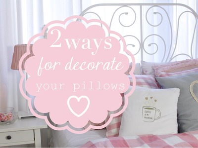 DIY Room Inspiring \\ 2 ways to decorate your pillows - 2 idee per decorare cuscini
