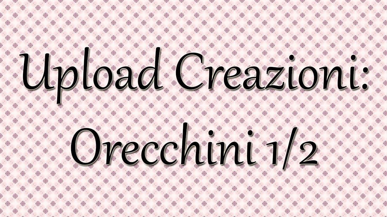 Upload Nuovi Orecchini 1^PARTE