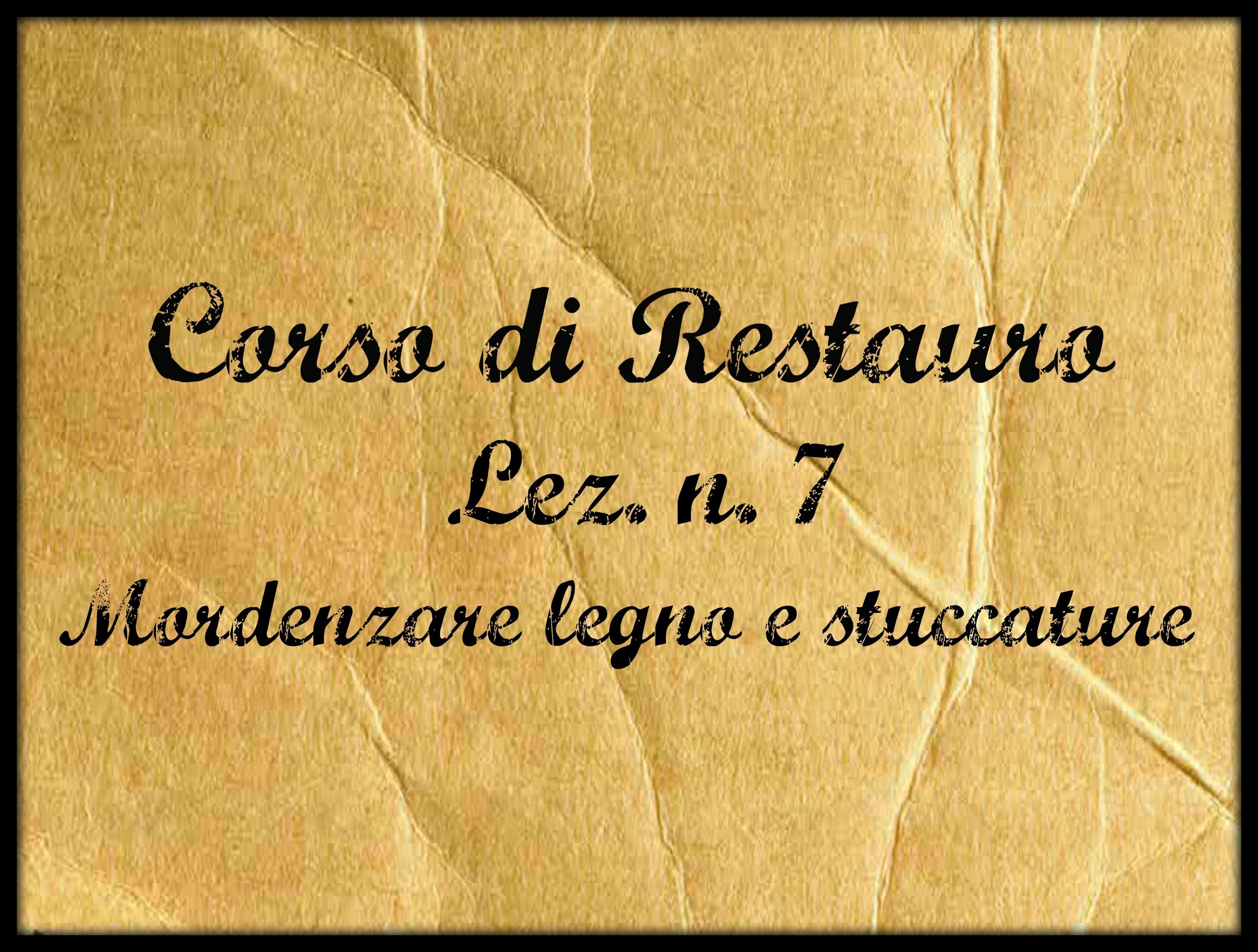 Corso di restauro,Lez. n. 7 (La mordenzatura del legno e delle stuccature) -Arte per Te-