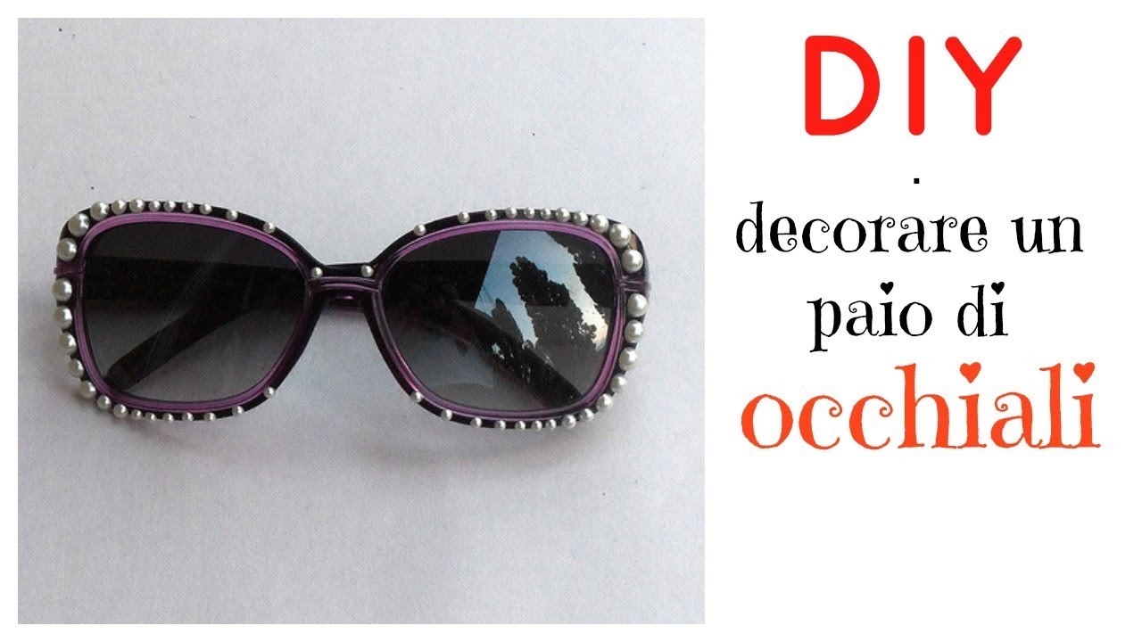 DIY - Decorare un paio di occhiali con mezze perle