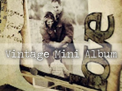 Vintage mini album - Tutorial