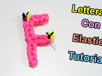 ♥Tutorial Lettera F con Elastici Rainbow Loom Letter F Charm (Senza Telaio )♥