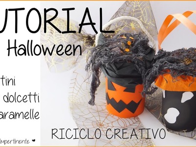 DIY - Tutorial Halloween -  Cestini per dolcetti o caramelle (Riciclo Creativo) - Trick or Treat Bag