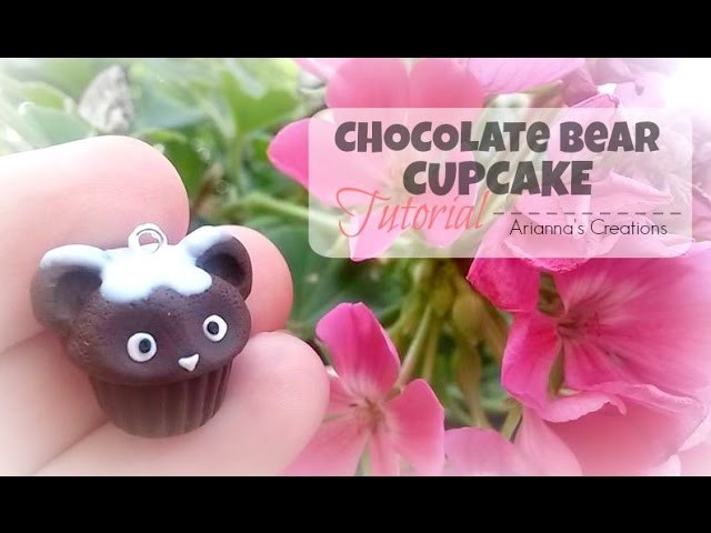 CHOCOLATE BEAR CUPCAKE TUTORIAL - Polymer Clay || Arianna's Creations