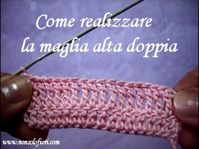 Corso uncinetto base   Lezione 6   Maglia alta doppia