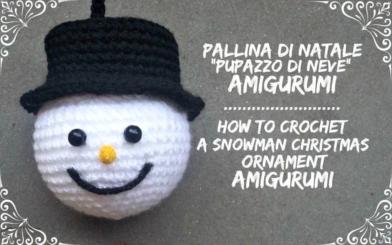 Pallina di natale "Pupazzo di neve" Amigurumi | How to crochet a snowman christmas ornament