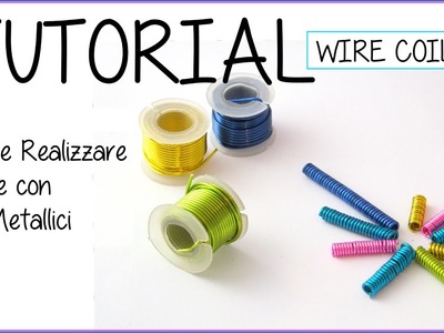 DIY Tutorial -  Perle di filo metallico - Wire Coiling Bead