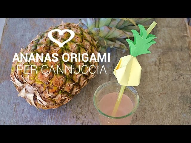 Tutorial: Come realizzare un ananas origami per cannucce - La Figurina
