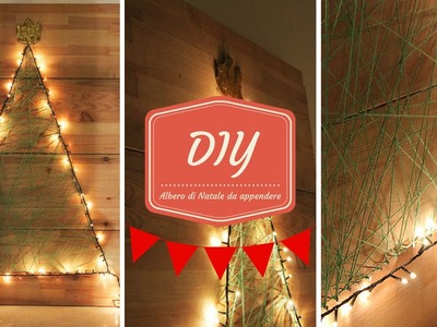 DIY Natalizio: come realizzare un Albero di Natale da appendere