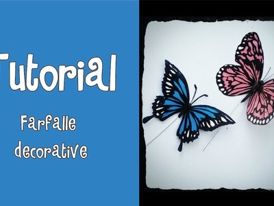 TUTORIAL - Farfalle decorative