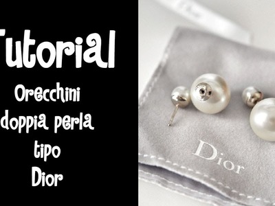 Tutorial- Orecchini doppia perla tipo DIOR