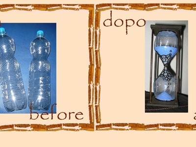 Riciclo creativo bottiglie di plastica: clessidra -faidate- tutorial