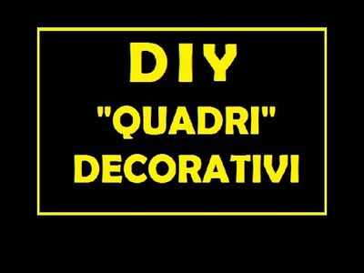 DIY "quadri" decorativi #luca falleri