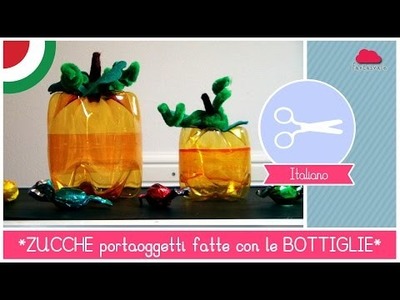 Come riciclare le bottiglie: ZUCCHE porta-caramelle DIY - Idea per Halloween