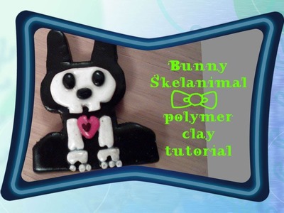 TUTORIAL FIMO #4: Bunny Skelanimal