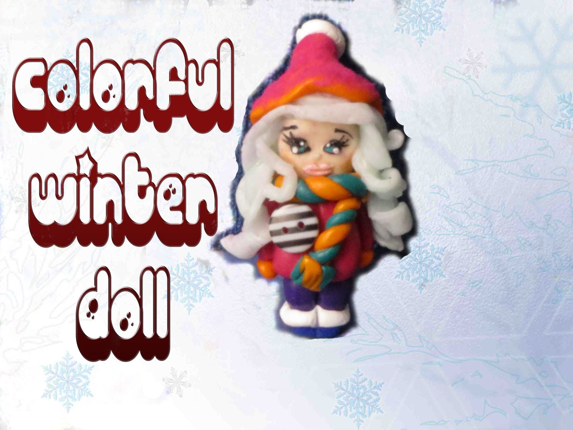 Tutorial FIMO #12: A colorful winter doll (polymer clay)