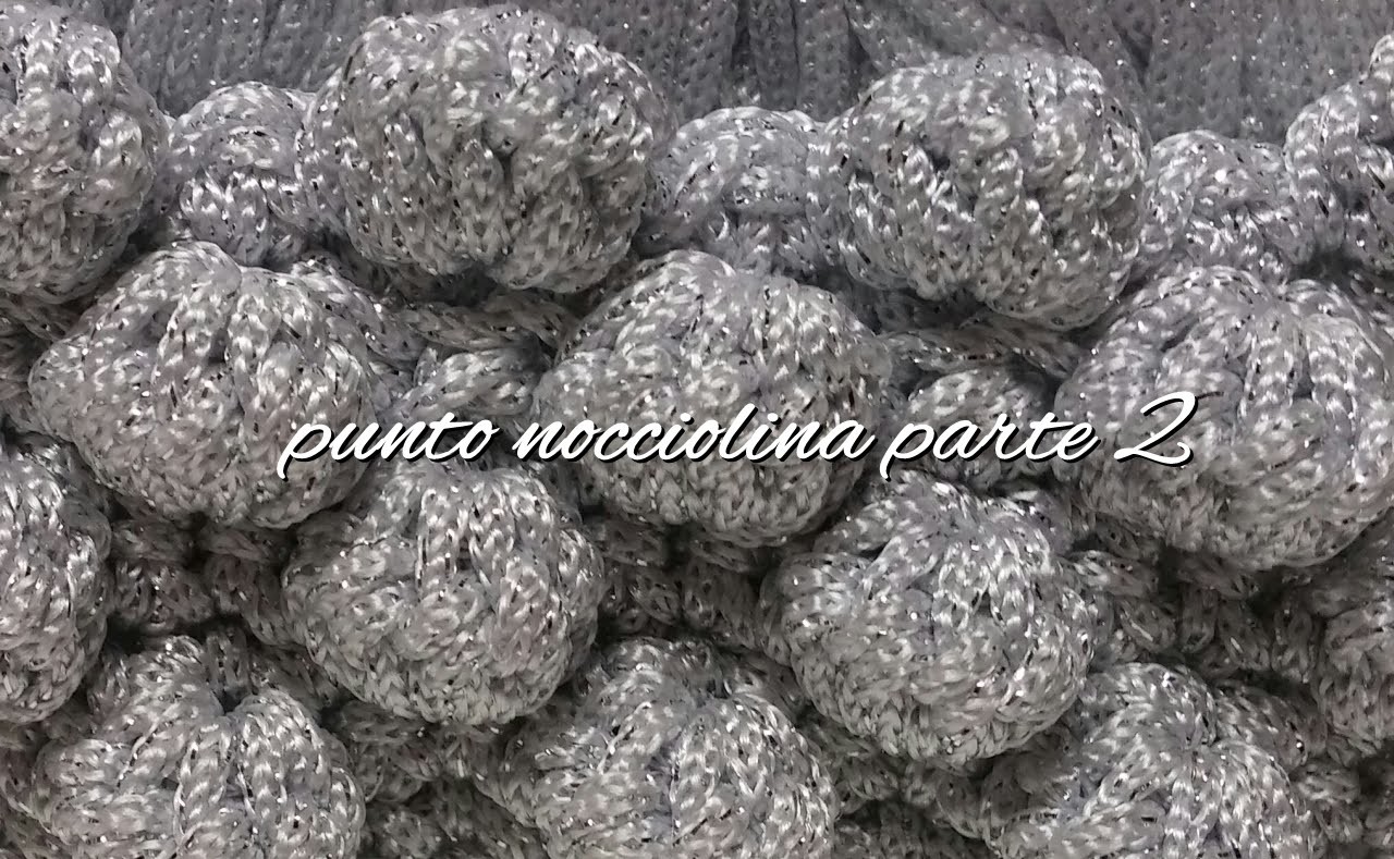 Tutorial punto Nocciolina uncinetto - Parte 2 | Bubble stitch crochet