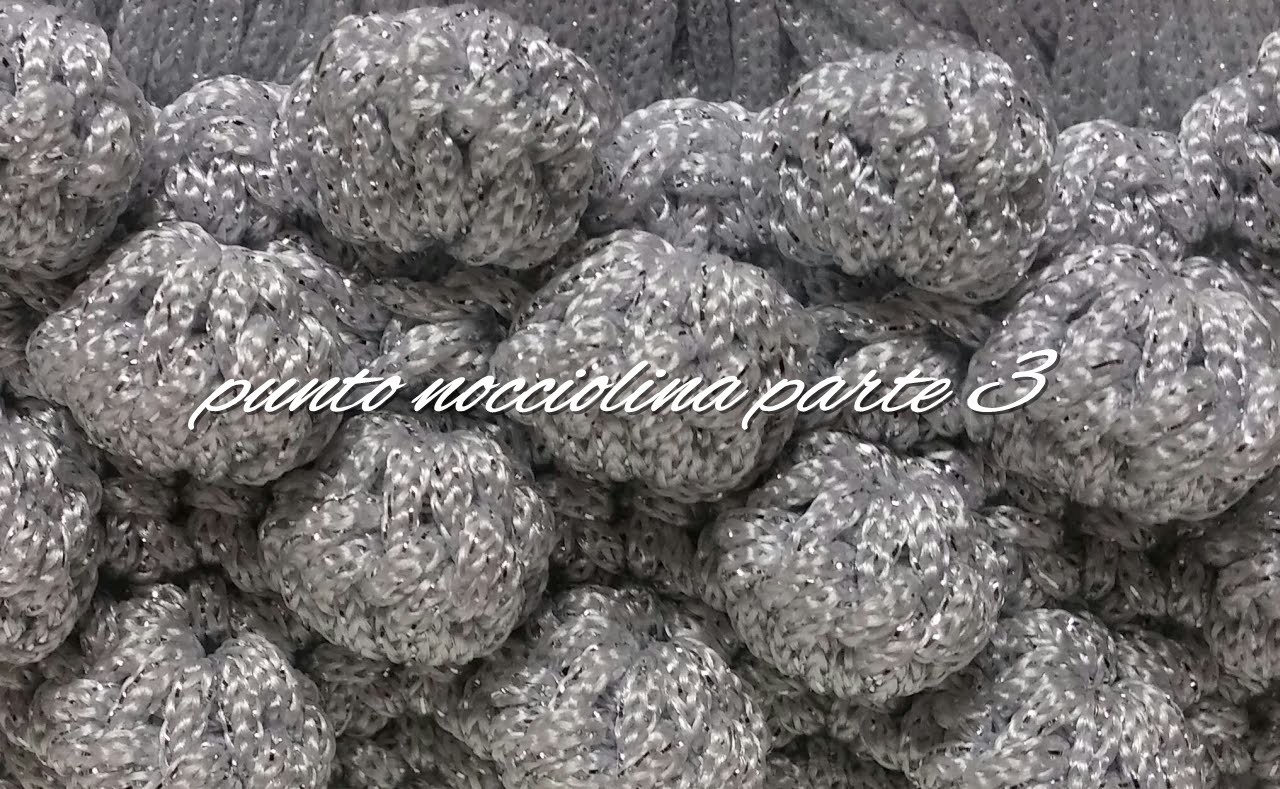 Tutorial punto Nocciolina uncinetto - Parte 3 - VARIANTE | Bubble stitch crochet