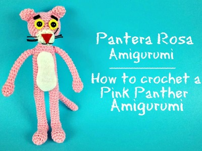Pantera Rosa Amigurumi | How to crochet a Pink Panther Amigurumi
