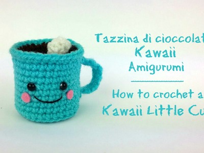 Tazzina di cioccolato Kawaii | How to crochet a kawaii little cup