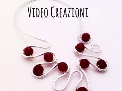 Video Creazioni #3 \ Wire e Pietre Dure \ Collane Rigide, Ciondoli.