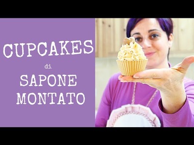 CUPCAKES DI SAPONE MONTATO - Whipped Soap Cupcakes