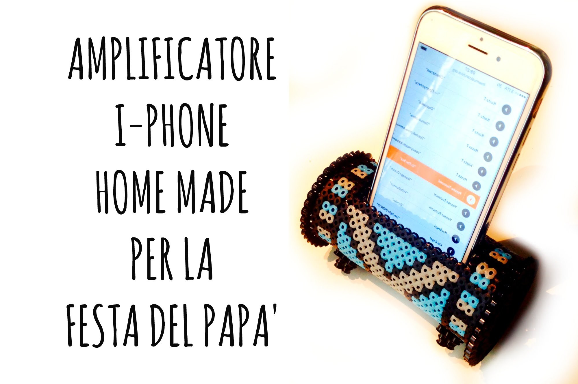 Amplificatore per I-Phone con Hama Beads per il Papà (Riciclo creativo)Arte per Te