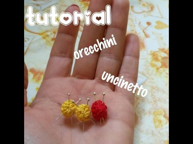 Tutorial uncinetto orecchini mini gomitolo e ferri