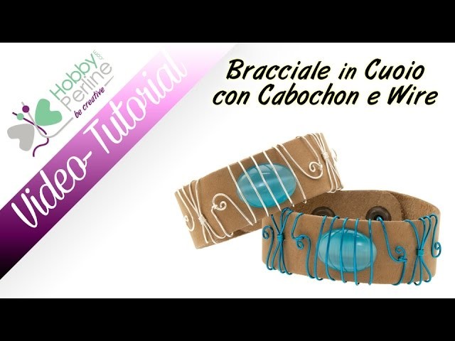 Bracciale in cuoio con Cabochon e Wire | TUTORIAL - HobbyPerline.com