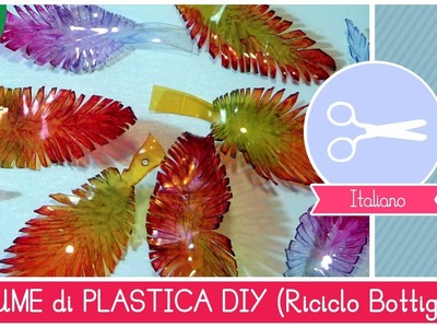Riciclo Creativo Bottiglie di Plastica: come fare le PIUME by Fantasvale