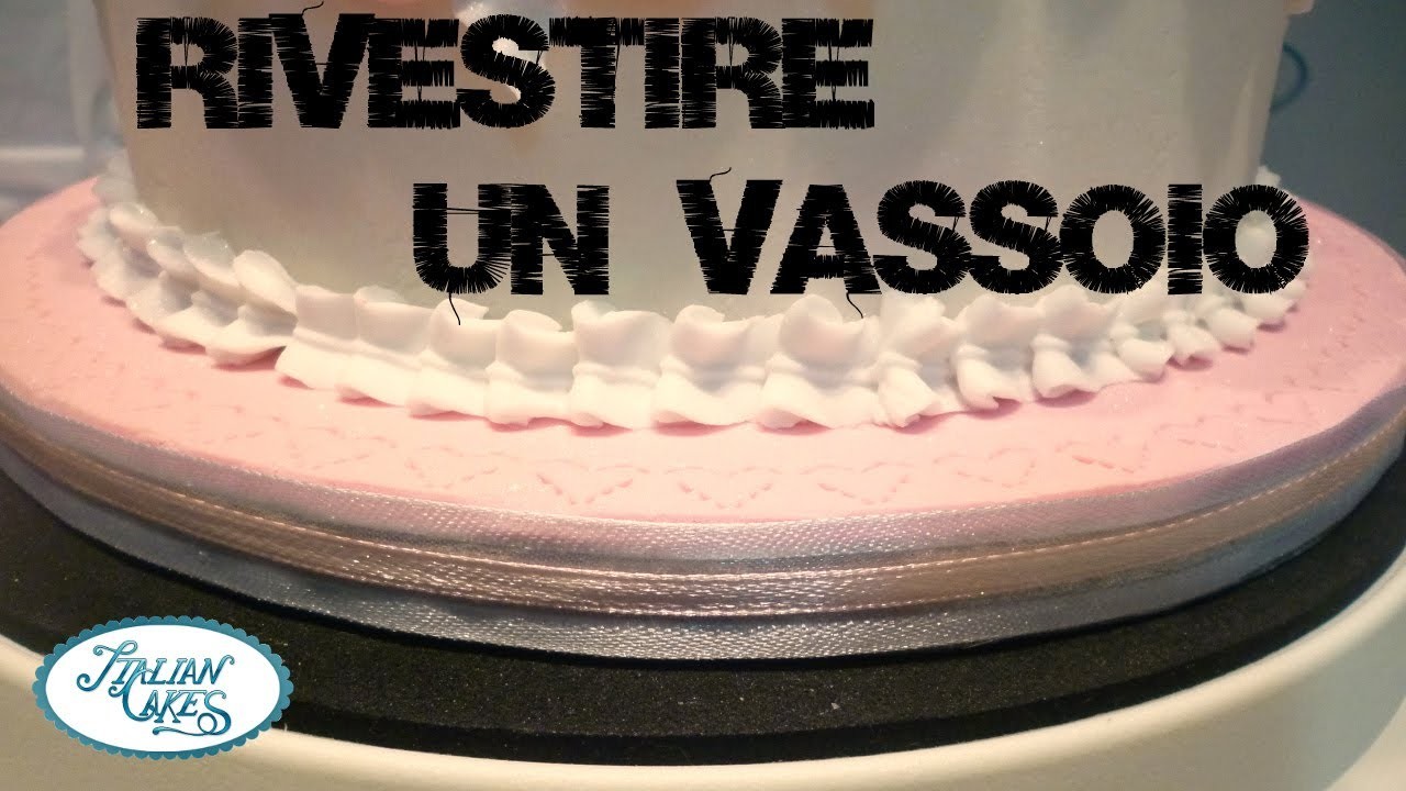 Come rivestire il vassoio di una torta decorata by ItalianCakes