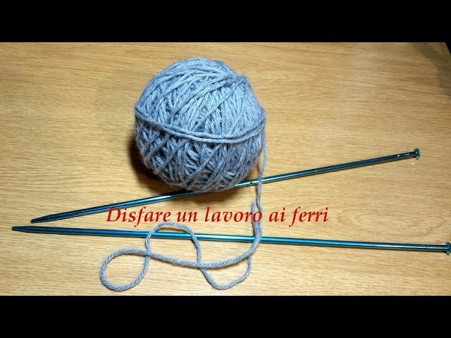 Ferri Lezione #6 Come disfare un lavoro a maglia rasata