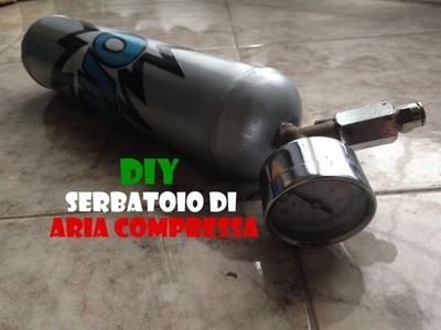 FAI DA TE - Serbatoio di aria compressa (DIY - Tank of compressed air)