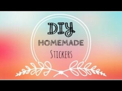 DIY Homemade Stickers (updated) | Happiness Creations