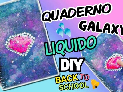 QUADERNO LIQUIDO GALAXY (DIY Back To School ITA) || Iolanda Sweets