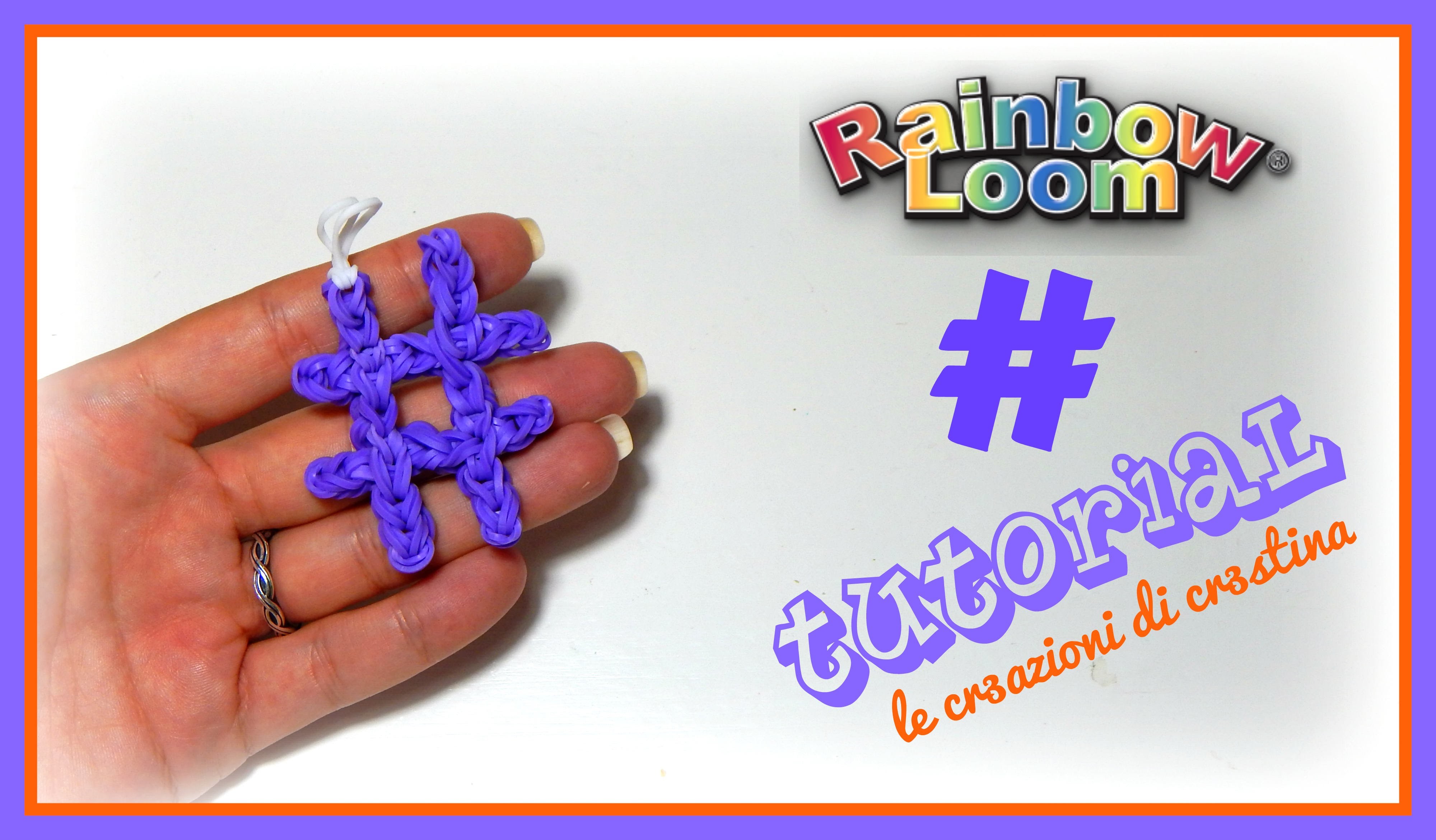 Tutorial Hashtag # con Elastici RAINBOW LOOM - DIY Charm