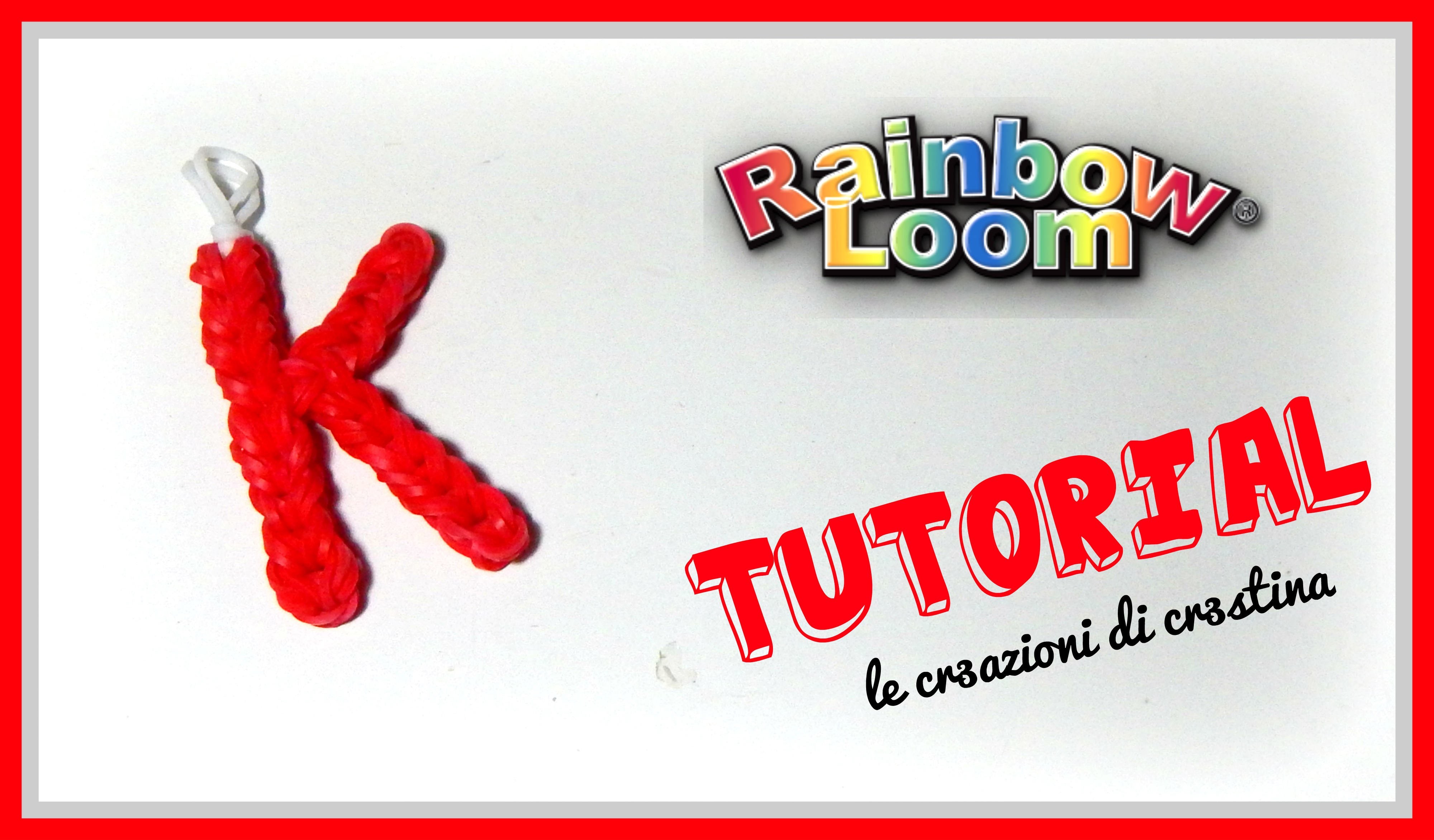 Tutorial Lettera K con Elastici RAINBOW LOOM - DIY Charm Lettere dell'Alfabeto