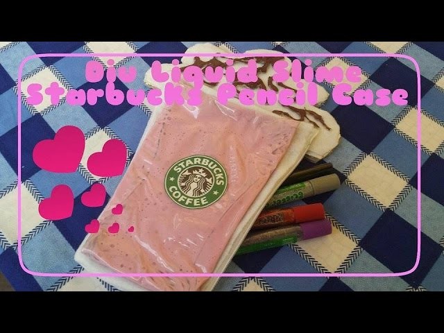 Diy Liquid Slime Starbucks Pencil Case!!